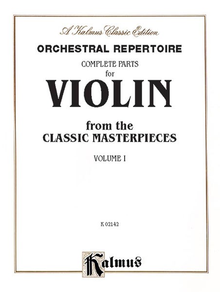 Orchestral Repertoire: Complete Parts for Violin from the Classic Masterpieces, Volume I