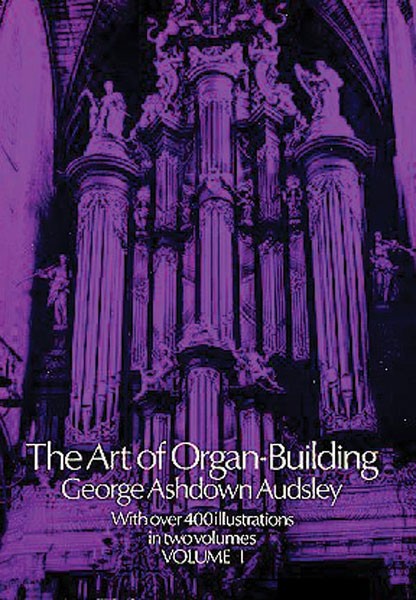 The Art of Organ Building, Volume 1