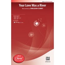 Your Love Was A River SATB