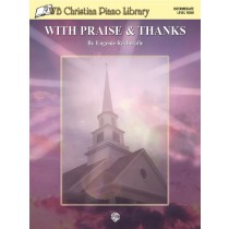 WB Christian Piano Library: With Praise & Thanks (Level 4)