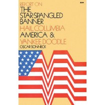 Report on the Star Spangled Banner, Hail Columbia, America, & Yankee Doodle