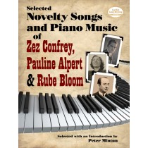 Selected Novelty Songs and Piano Music of Zez Confrey, Pauline Alpert & Rube Bloom