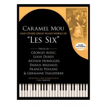Caramel Mou and Other Great Piano Works of "Les Six"